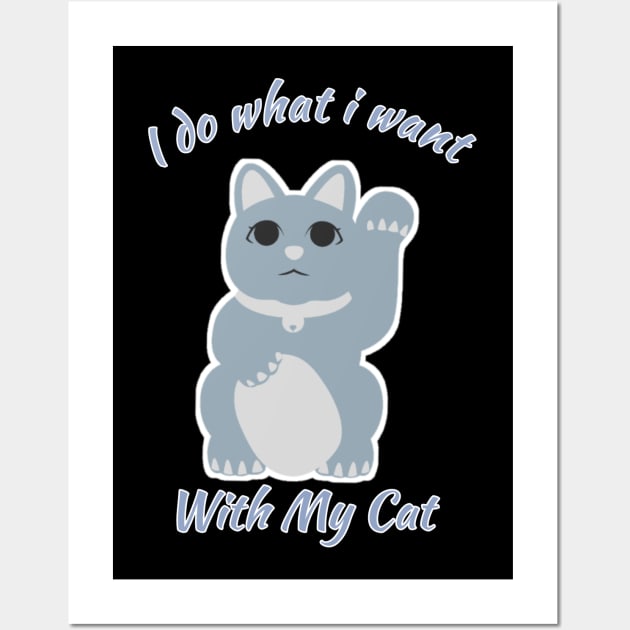 I do what i want with my cat funny gift Wall Art by Zekkanovix ART